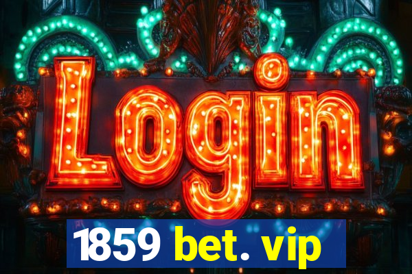 1859 bet. vip
